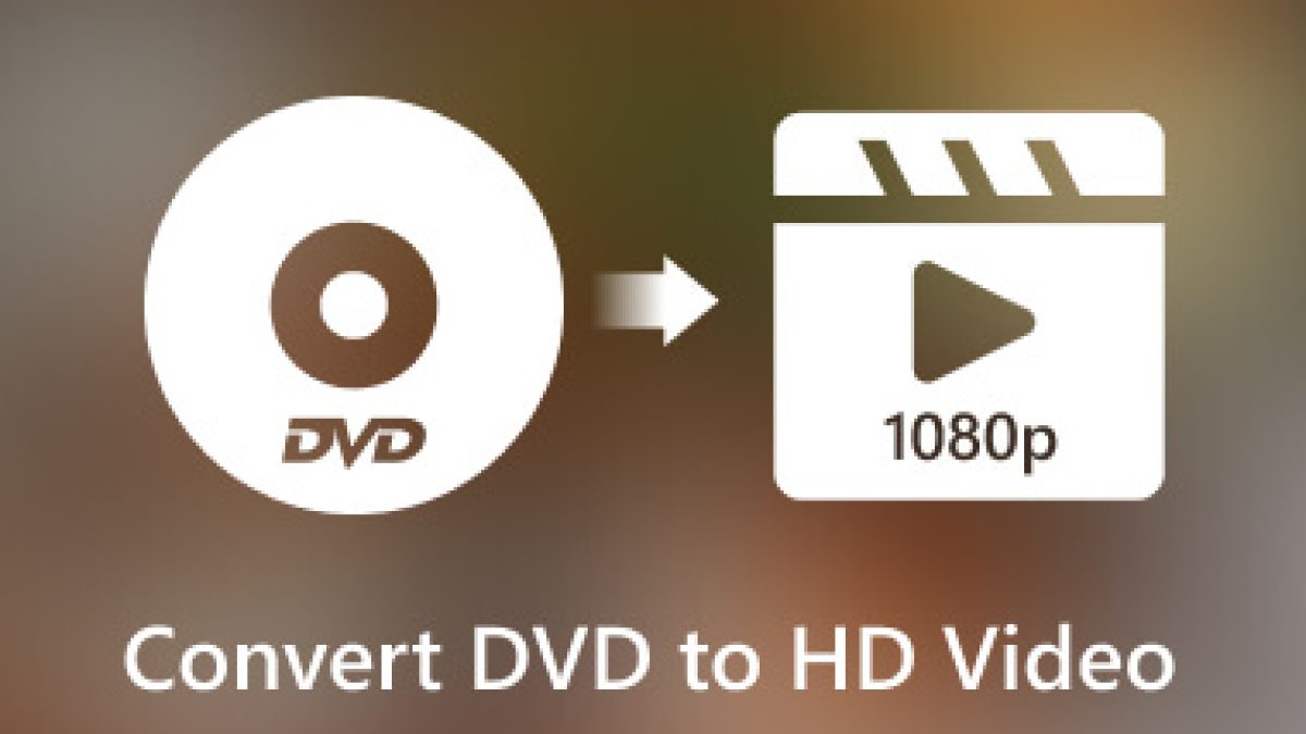 Learn How to Convert DVDs to HD Videos and Upscale Quality