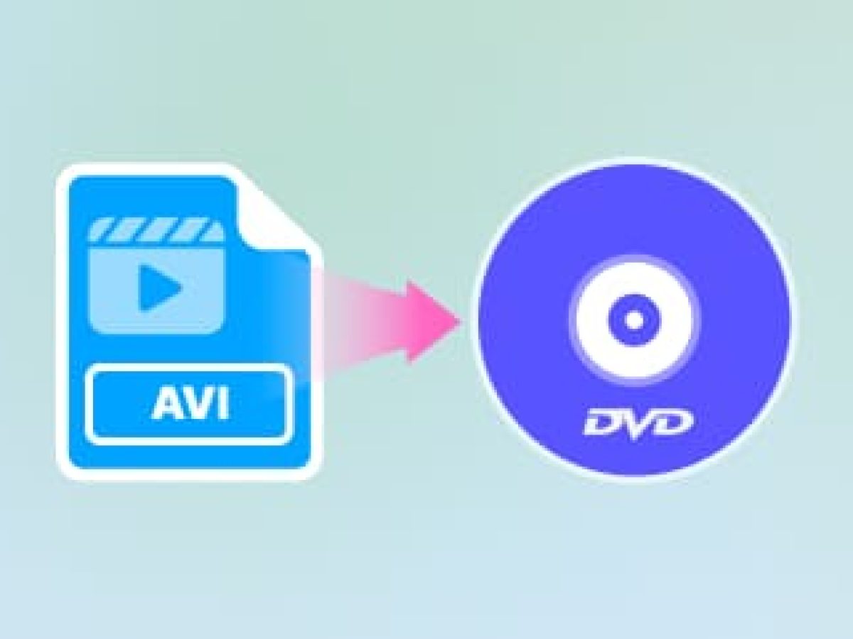 Convert AVI to DVD and Burn Your Videos Hassle Free